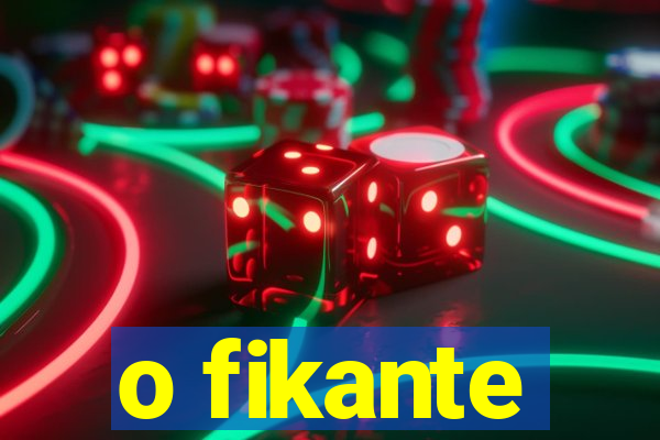 o fikante