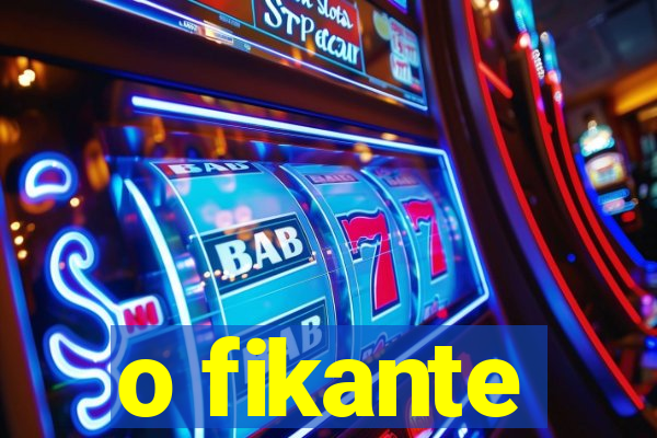 o fikante