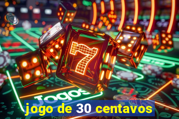 jogo de 30 centavos