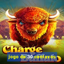 jogo de 30 centavos