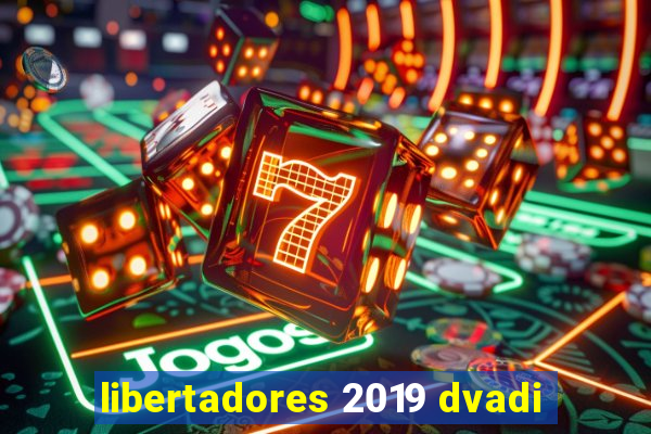 libertadores 2019 dvadi