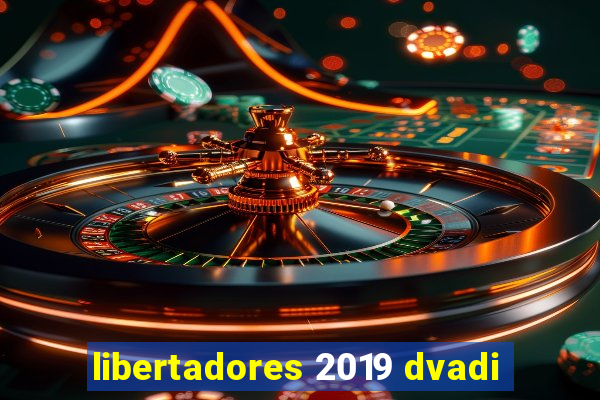 libertadores 2019 dvadi