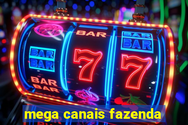 mega canais fazenda