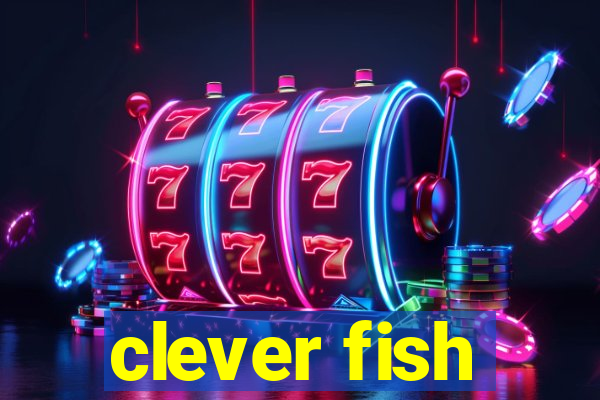 clever fish