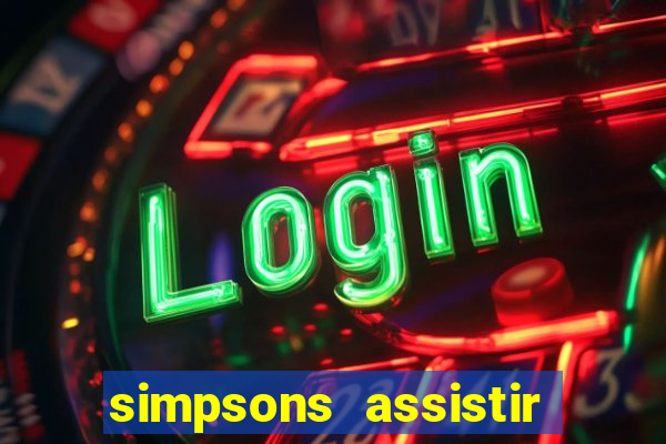 simpsons assistir online dublado