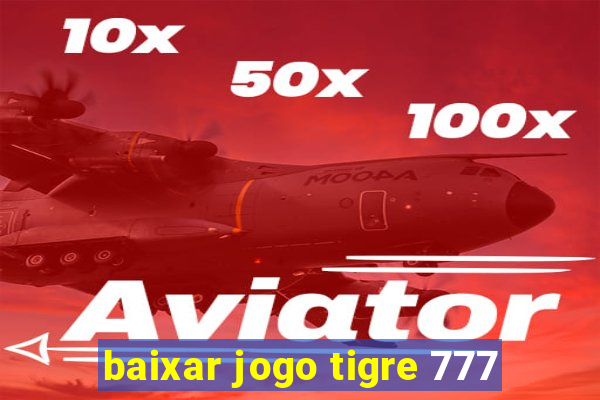 baixar jogo tigre 777