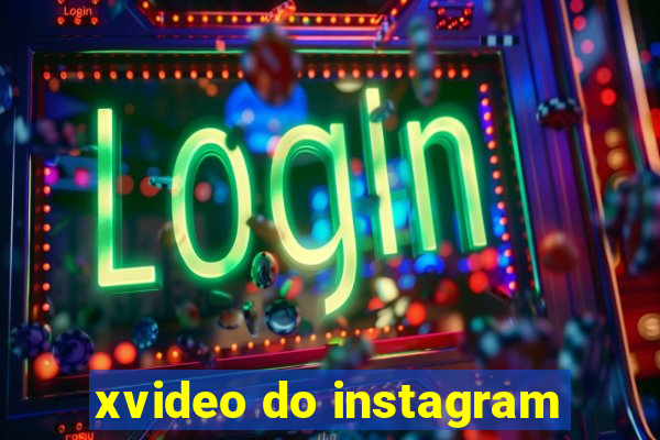 xvideo do instagram