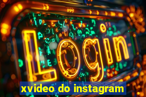 xvideo do instagram