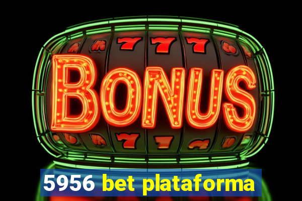 5956 bet plataforma