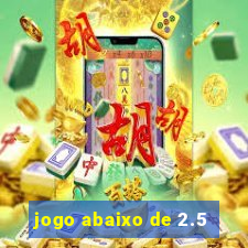 jogo abaixo de 2.5