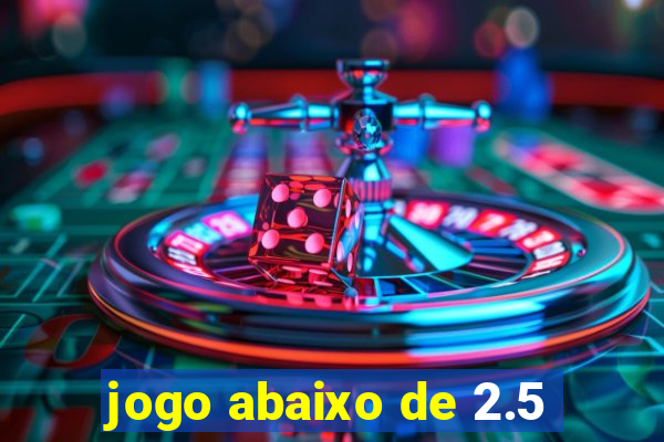 jogo abaixo de 2.5