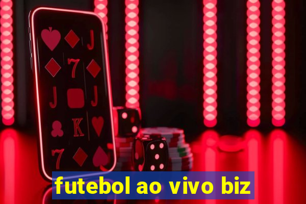 futebol ao vivo biz