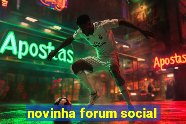 novinha forum social