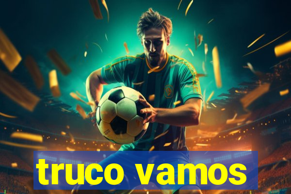 truco vamos