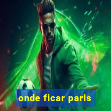 onde ficar paris