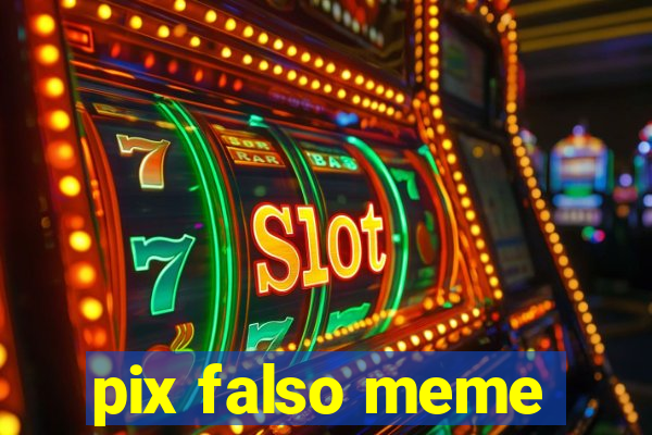 pix falso meme