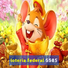 loteria federal 5585