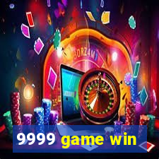 9999 game win