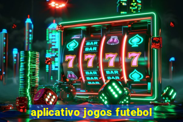 aplicativo jogos futebol