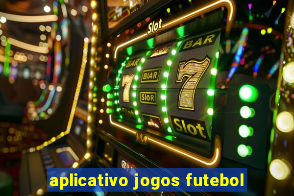 aplicativo jogos futebol