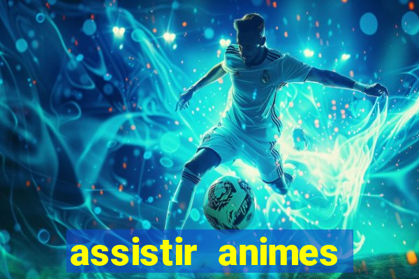 assistir animes online dublado