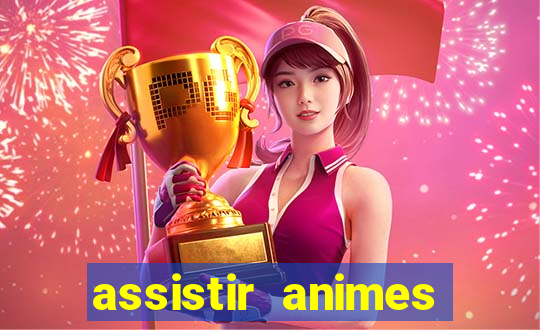 assistir animes online dublado