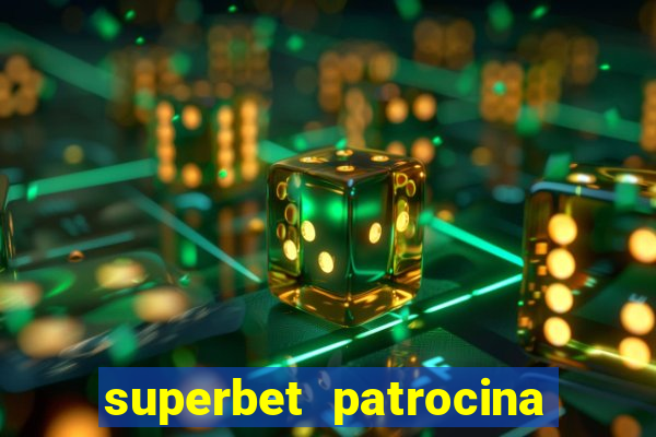 superbet patrocina quais times