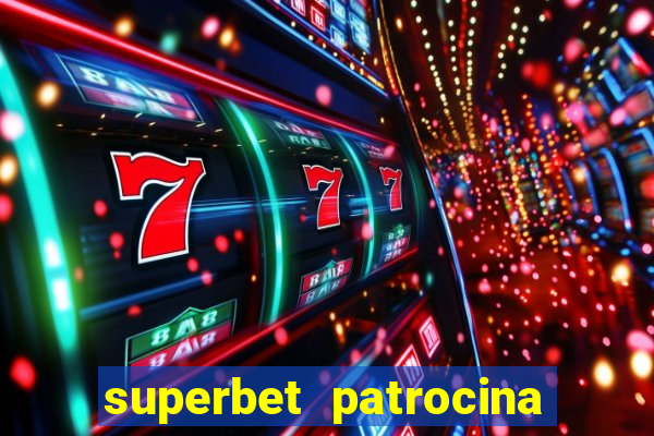 superbet patrocina quais times