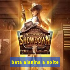 beta alanina a noite