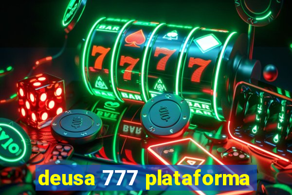 deusa 777 plataforma