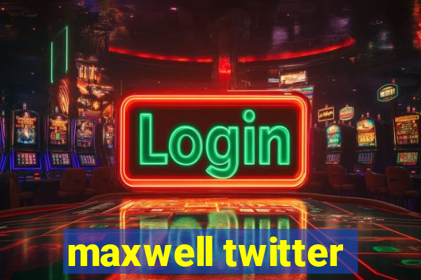 maxwell twitter