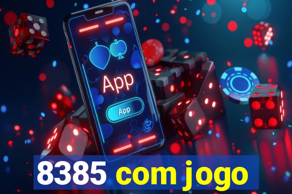 8385 com jogo