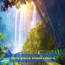 letra gloria eliana ribeiro