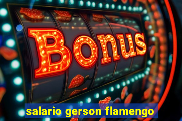 salario gerson flamengo