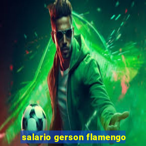 salario gerson flamengo