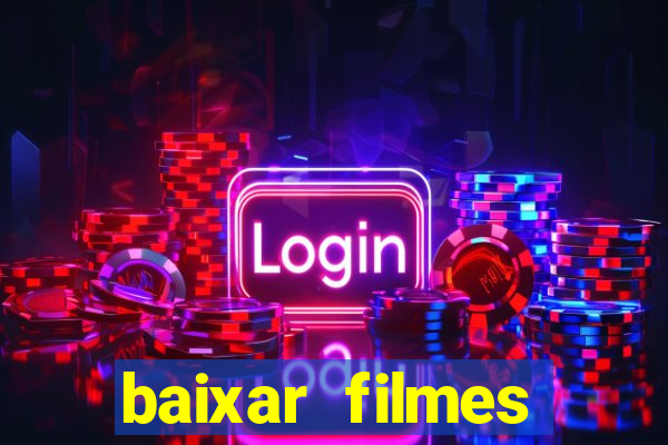 baixar filmes torrents dublados