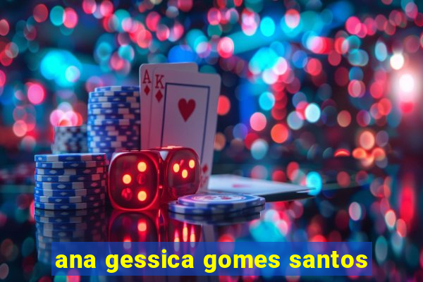 ana gessica gomes santos