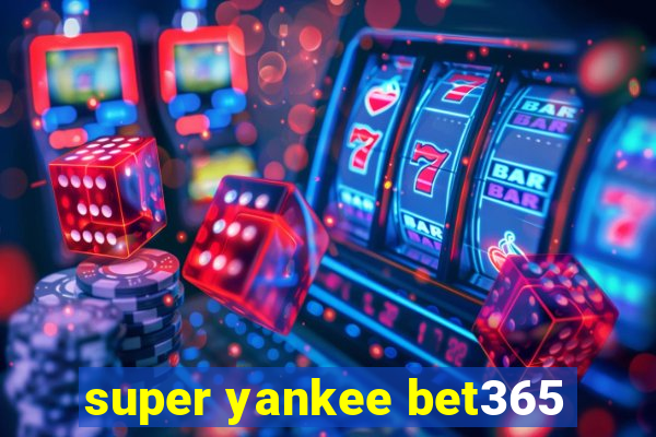 super yankee bet365