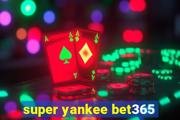 super yankee bet365