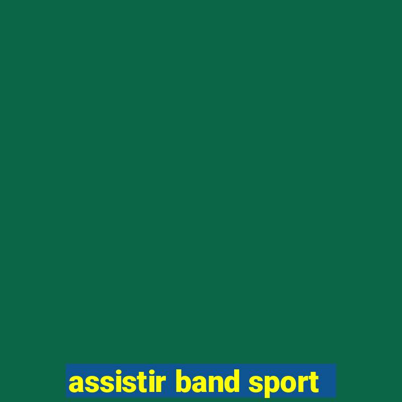 assistir band sport