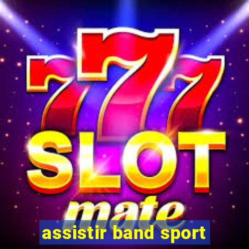 assistir band sport