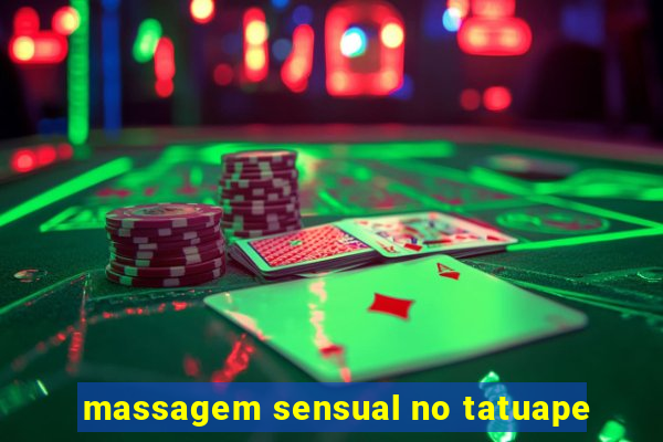 massagem sensual no tatuape