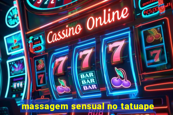 massagem sensual no tatuape