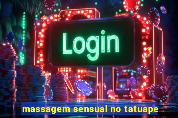 massagem sensual no tatuape