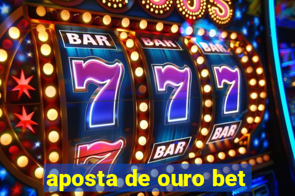 aposta de ouro bet