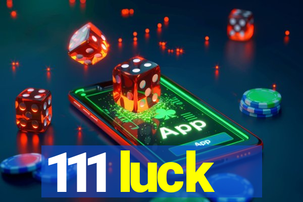 111 luck