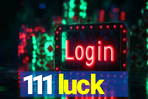 111 luck