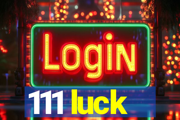 111 luck