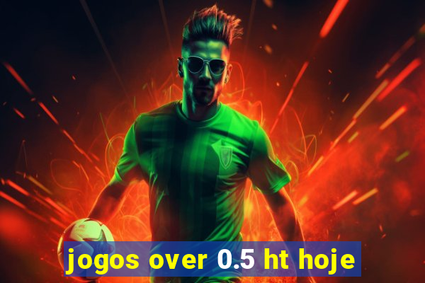 jogos over 0.5 ht hoje