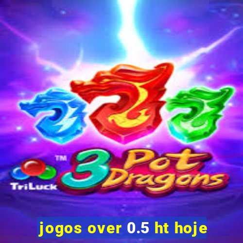 jogos over 0.5 ht hoje